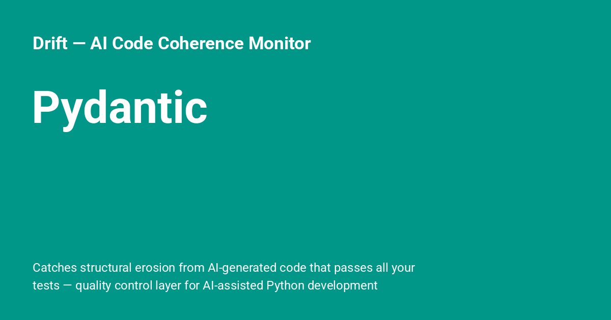Pydantic - Drift — AI Code Coherence Monitor