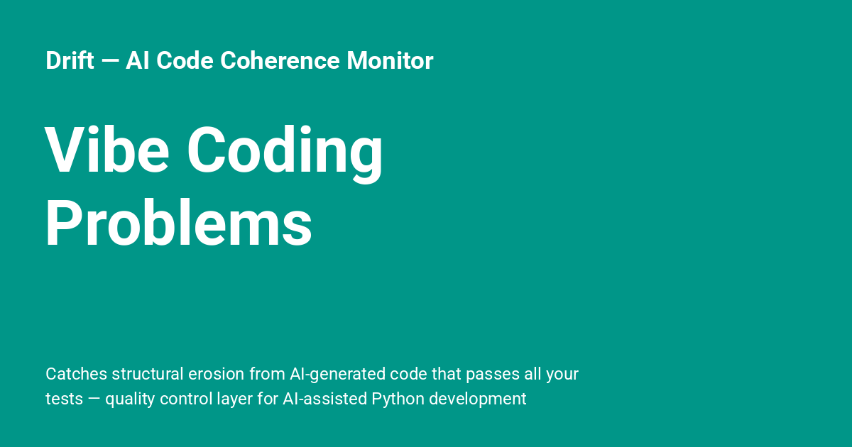 Rigidity When Coding Vibe Coding Problems - Drift — AI Code Coherence Monitor