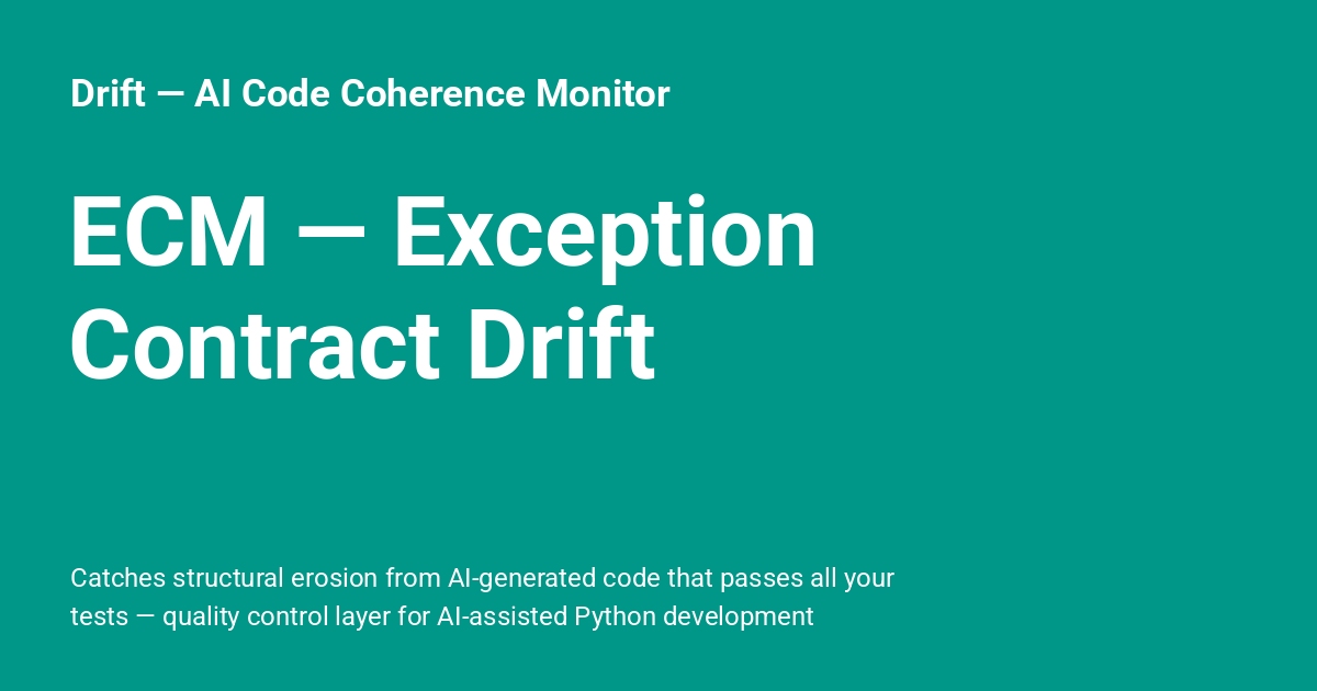 ECM — Exception Contract Drift - Drift — AI Code Coherence Monitor